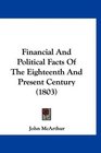 Financial And Political Facts Of The Eighteenth And Present Century