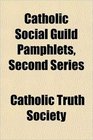 Catholic Social Guild Pamphlets Second Series