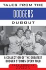 Tales from the Dodgers Dugout A Collection of the Greatest Dodgers Stories Ever Told