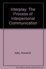 Interplay The Process of Interpersonal Communication