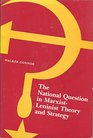 The National Question in MarxistLeninist Theory and Strategy