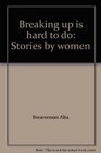 Breaking Up is Hard to Do Stories by Women