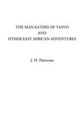 The ManEaters of Tsavo and Other East African Adventures