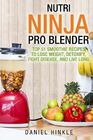 Nutri Ninja Pro Blender Top 51 Smoothie Recipes to Lose Weight Detoxify Fight Disease and Live Long