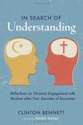 In Search of Understanding Reflections on Christian Engagement with Muslims after Four Decades of Encounter