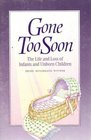 Gone Too Soon: The Life and Loss of Infants and Unborn Children