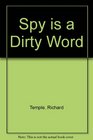 Spy is a Dirty Word