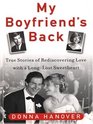 My Boyfriend's Back True Stories Of Rediscovering Love With A Longlost Sweetheart