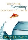 You Can Be Everything God Wants You To Be