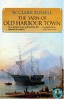 The Yarn of Old Harbour Town (Classics of Naval Fiction)