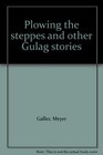Plowing the steppes and other Gulag stories