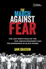 The March Against Fear The Last Great Walk of the Civil Rights Movement and the Emergence of Black Power