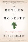 A Return to Modesty Discovering the Lost Virtue