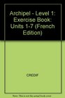 Archipel  Level 1 Exercise Book Units 17