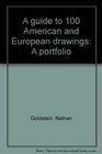 A guide to 100 American and European drawings A portfolio