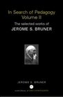 In Search of Pedagogy Volume II The Selected Works of Jerome Bruner 19792006