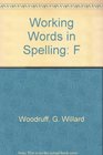 Working Words in Spelling F