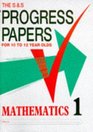 S and S Progress Papers Mathematics 1 For 10 to 12 Year Olds
