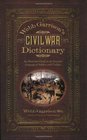 Webb Garrison's Civil War Dictionary An Illustrated Guide to the Everyday Language of Soldiers and Civilians