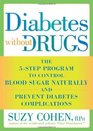 Diabetes Without Drugs The 5Step Program to Control Blood Sugar Naturally and Prevent Diabetes Complications