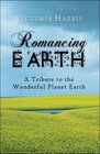 Romancing Earth A Tribute to the Wonderful Planet Earth