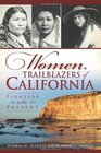 Women Trailblazers of California Pioneers to the Present