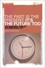 The Past is the Present It's the Future Too The Temporal Turn in Contemporary Art