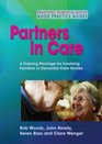 Partners in Care A Training Package for Involving Families in Dementia Care Homes