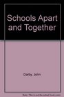 Schools Apart and Together