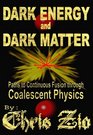 Dark Energy And Dark Matter paths to continuous fusion through coalescent physics
