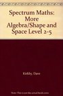 Spectrum Maths More Algebra / Shape and Space