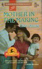 Mother in the Making (Home on the Ranch) (Harlequin Superromance, No 685)
