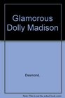 Glamorous Dolly Madison