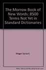 The Morrow book of new words 8500 terms not yet in standard dictionaries