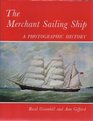 Merchant Sailing Ship A Photographic History