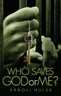 Who Saves, God or Me?: Calvinism for the Twenty-First Century