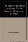The Negro Baseball Leagues David Fremon