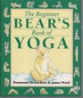Beginner Bear's Book of Yoga