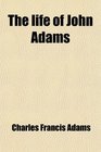 The Life of John Adams