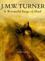 J M W Turner  'A Wonderful Range of Mind'