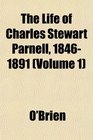The Life of Charles Stewart Parnell 18461891