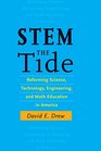 STEM the Tide Reforming Science Technology Engineering and Math Education in America