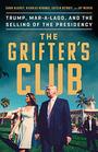 The Grifter's Club Trump MaraLago and the Selling of the Presidency