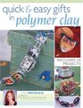 Quick  Easy Gifts In Polymer Clay