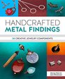 Handcrafted Metal Findings 30 Creative Jewelry Components