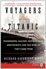Voyagers of the Titanic  Passengers Sailors Shipbuilders Aristocrats and the Worlds They Came From