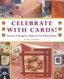Celebrate with Cards Dozens of Designs to Make for the Whole Family