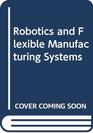 Robotics and Flexible Manufacturing Systems Selected and Revised Papers from the Imacs 13th World Congress Dublin Ireland July 1991 and the Ima