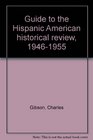 Guide to the Hispanic American historical review 19461955