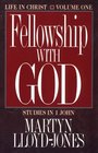 Fellowship With God: Life in Christ (Studies in I John, Vol 1)